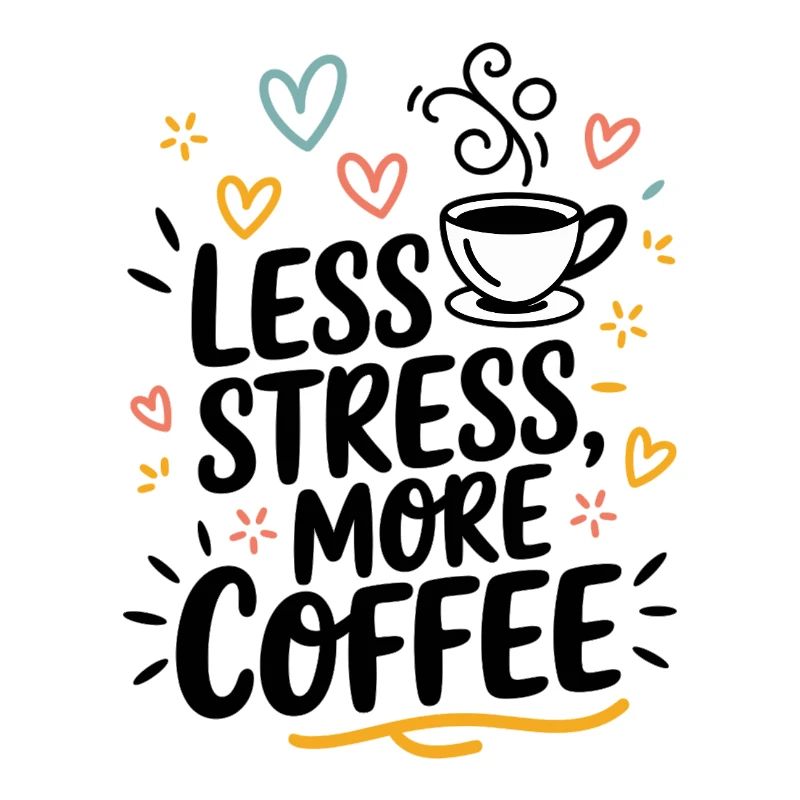 Less Stress, More Coffee – Kaffee-Spruch
