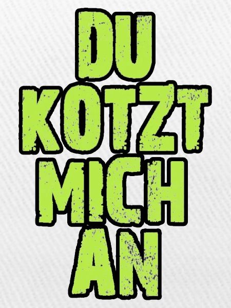 Du Kotzt Mich An
