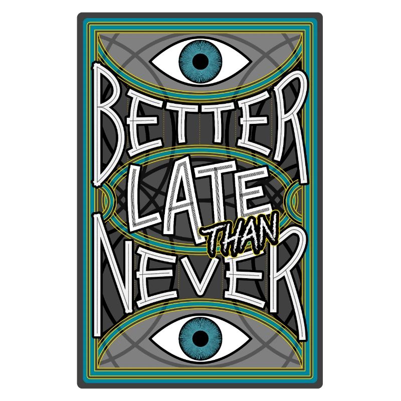 BetterLateThanNever_Original