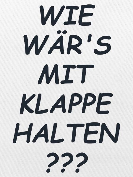 Klappe Halten Spruch