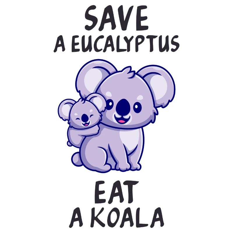 Retten Sie einen Eukalyptus, essen Sie einen Koala.