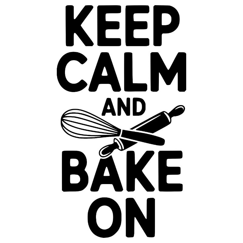 Keep Calm and Bake On