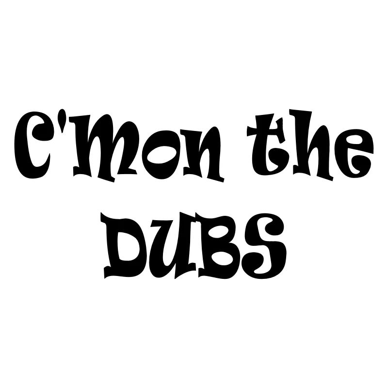 C’mon the Dubs