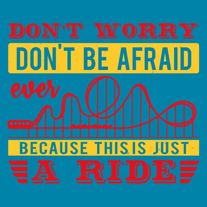 DON'T WORRY DON'T BE AFRAID EVER RIDE