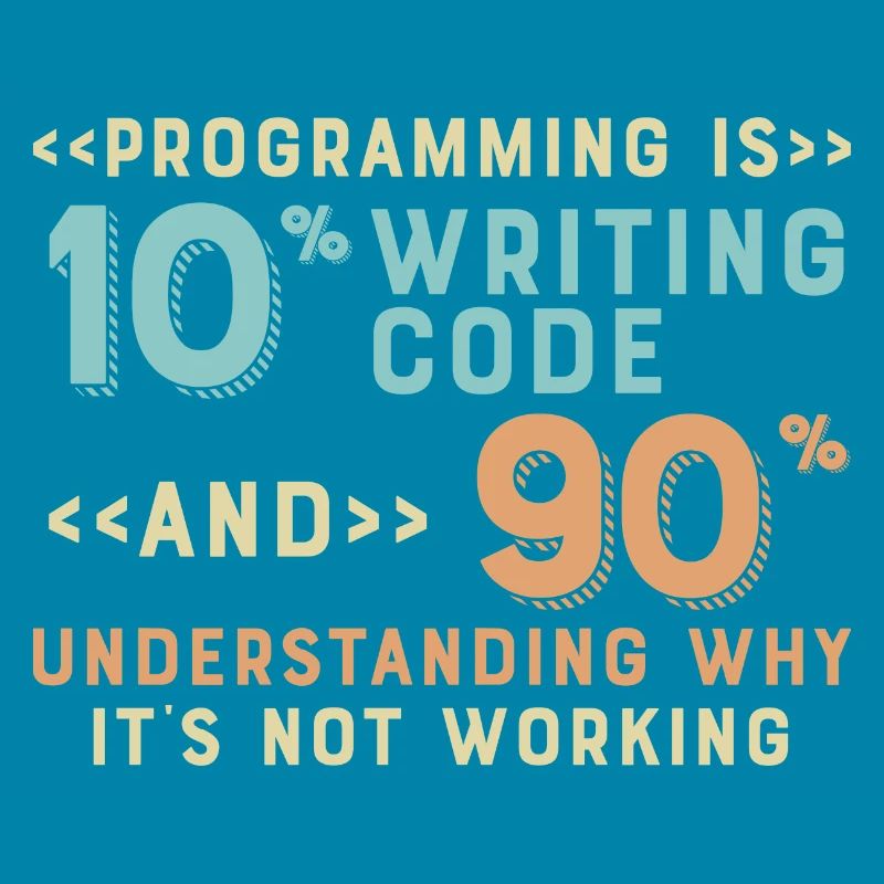 Programming Is 10% Writing Code And 90%