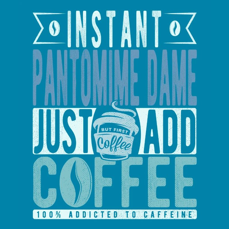 Pantomime Dame Kaffee Spruch