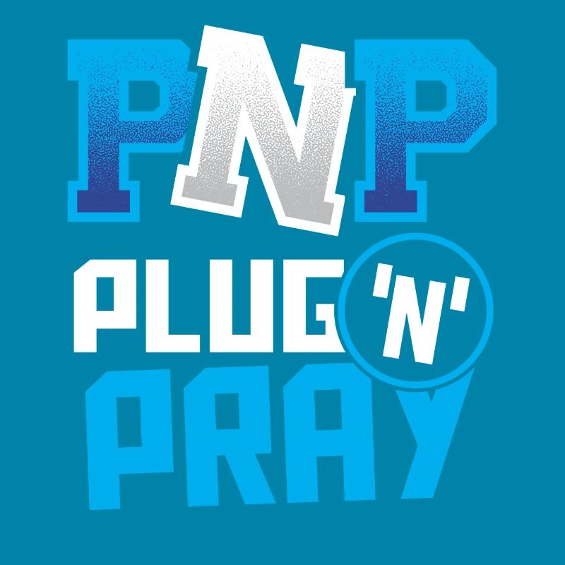PnP = Plug'n'Pray Programming Programmer Coding