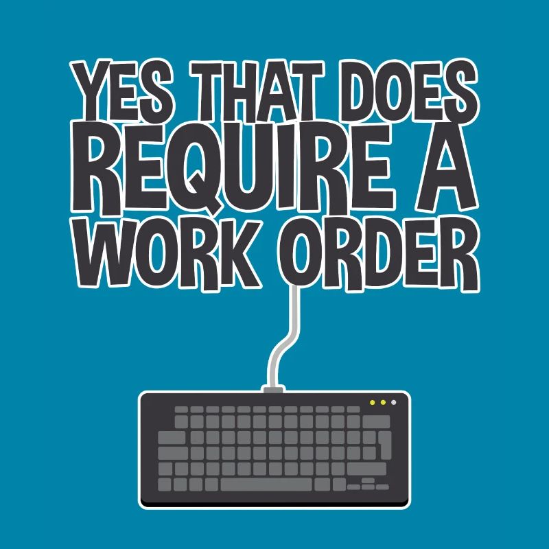 Yes, That Does Require A Work Order 2