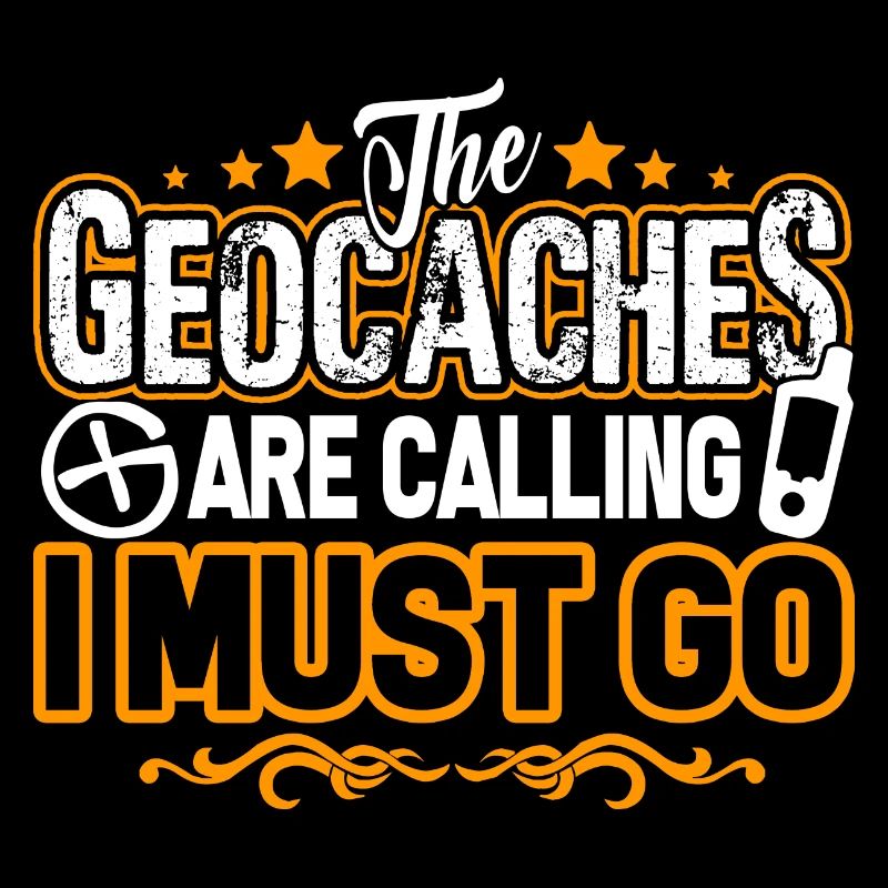 Geocaching Geocaching Is Calling I Must Go