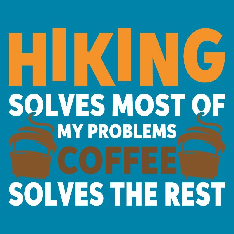 Hiking solves most problems that coffee solves