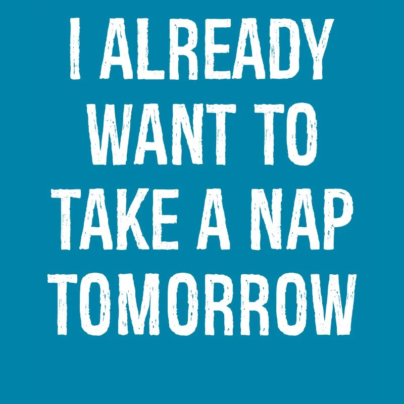 Ich will morgen schon ein Nickerchen machen lustiges Shirt