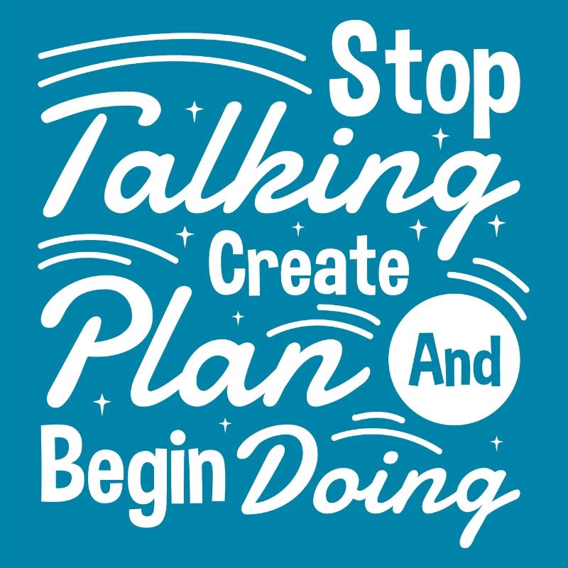 Stop Talking Create Plan and Begin Doing Hard Work