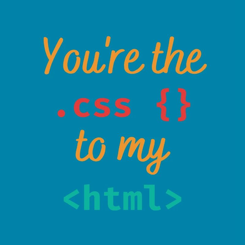 Vous êtes le css à mon html