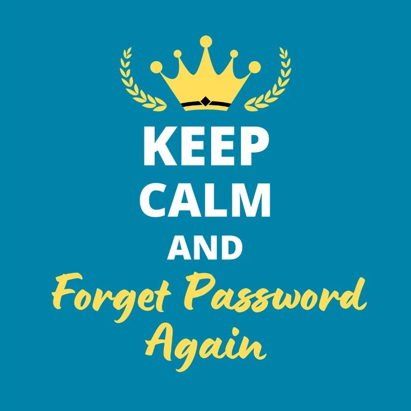 "Keep Calm and Forget Password again" - Geek & Fun