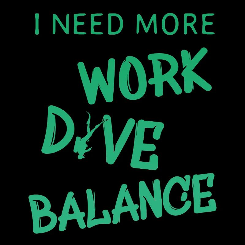 i need more work dive balance