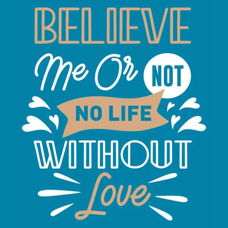 Glaub mir oder nicht kein Leben ohne Liebe