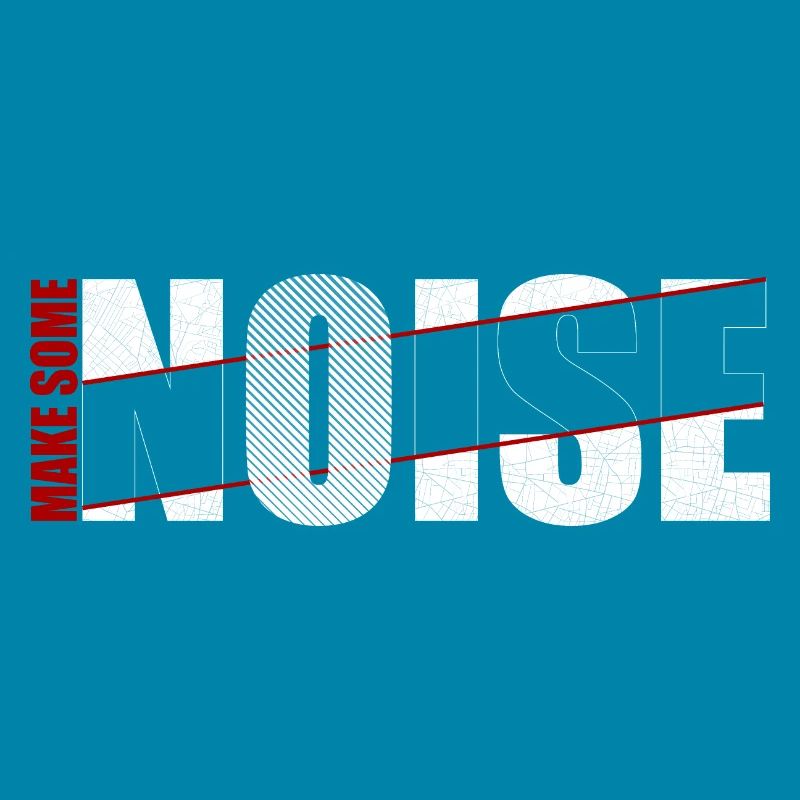 MAKE SOME NOISE