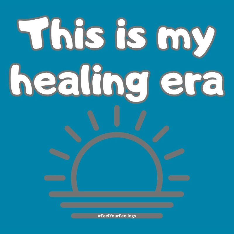 C’est mon ère de guérison #FeelYourFeelings Déclaration