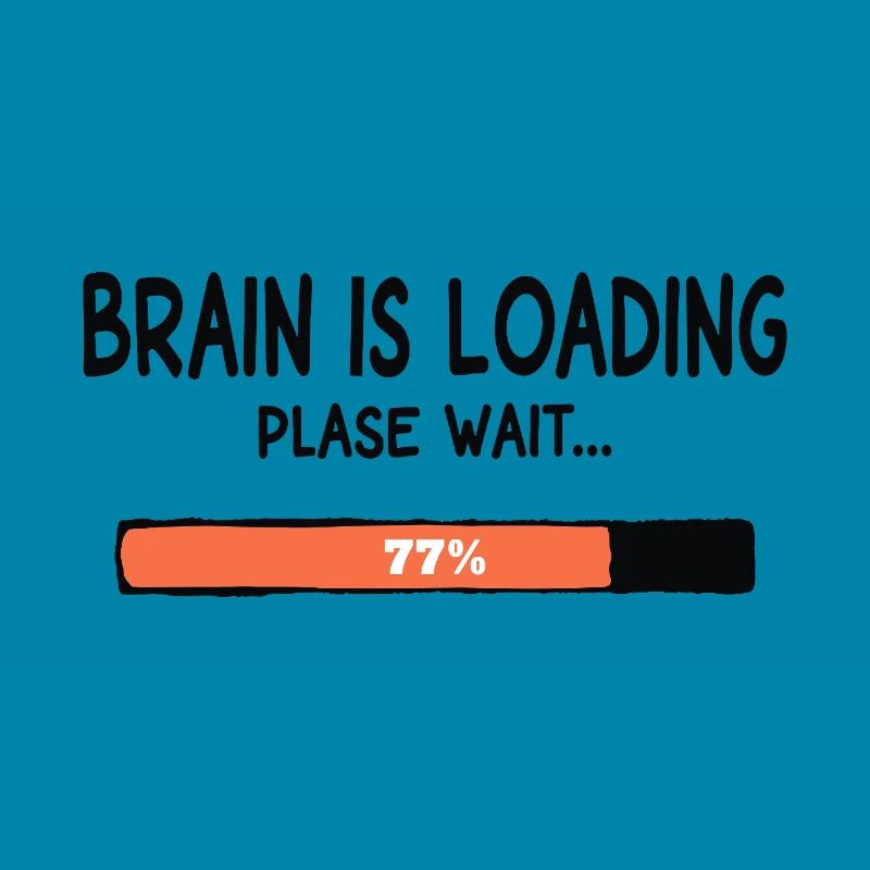 Brain Is Loading Please Wait Lustiger Spruch