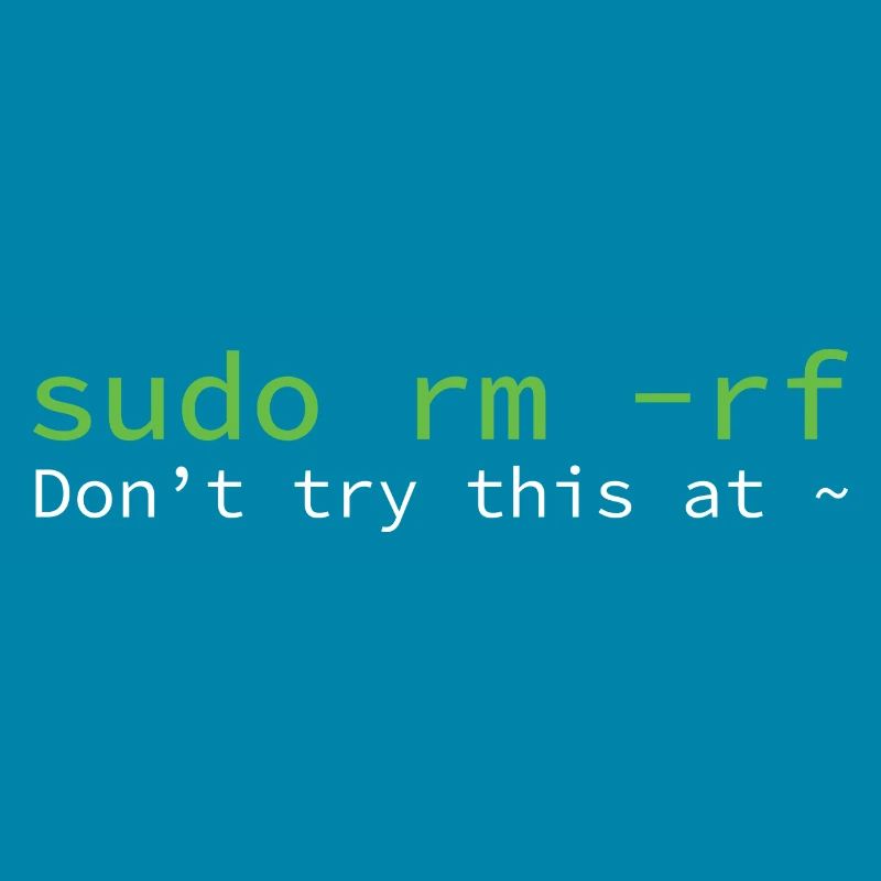 sudo rm -rf Don_t try thi... Programmeur & Nerd
