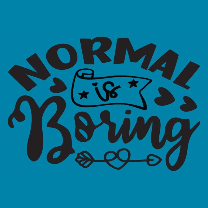 Normal is Boring