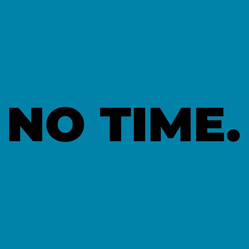 no time - Statement Print