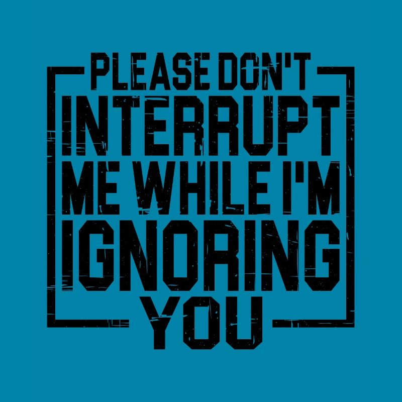 Please Don't Interrupt Me While I'm Ignoring You 3