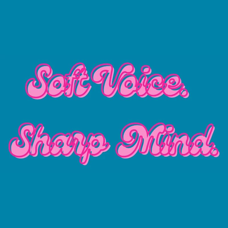 Soft Voice, Sharp Mind