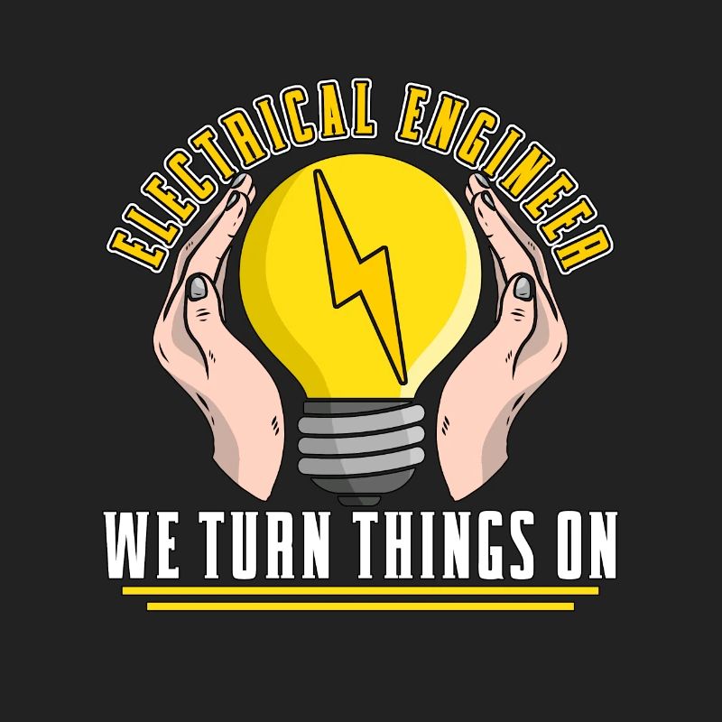Electrical Engineer We Turn Things On Electronics