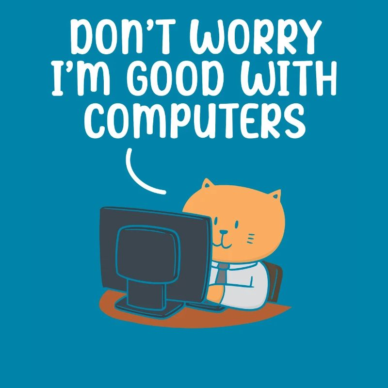 Don't Worry I'm Good With Computers Tech Support