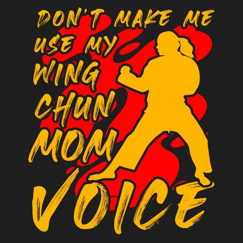 Ne me forcez pas à utiliser ma voix de maman Wing Chun