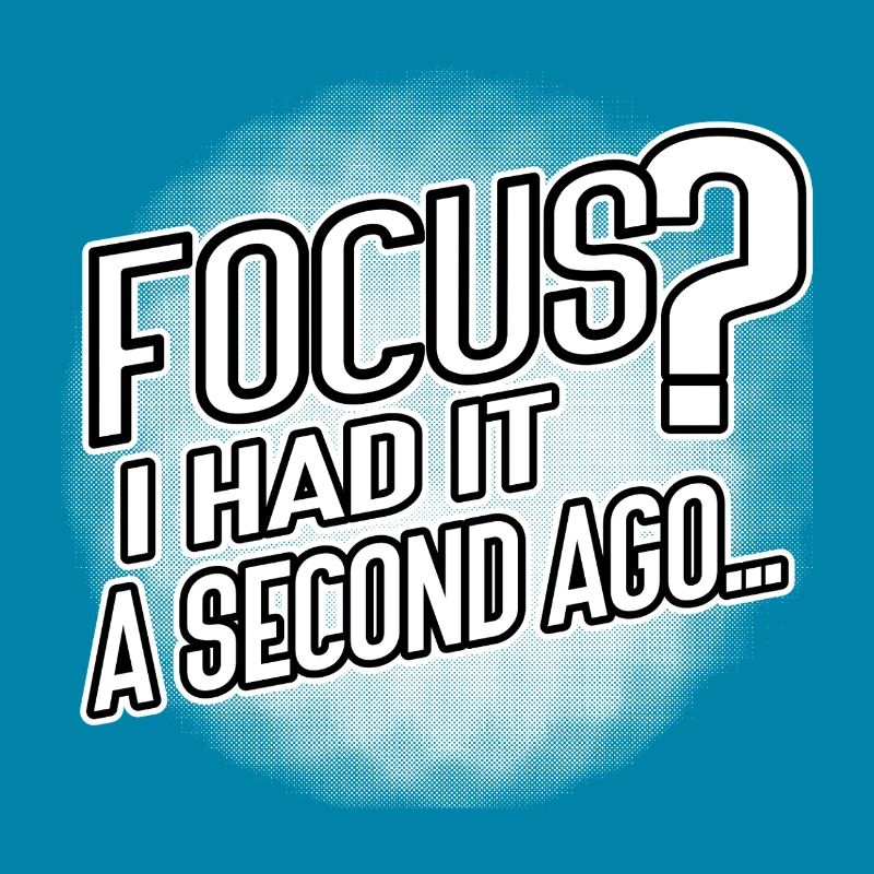 Focus? I Had It a Second Ago – Brain Humor