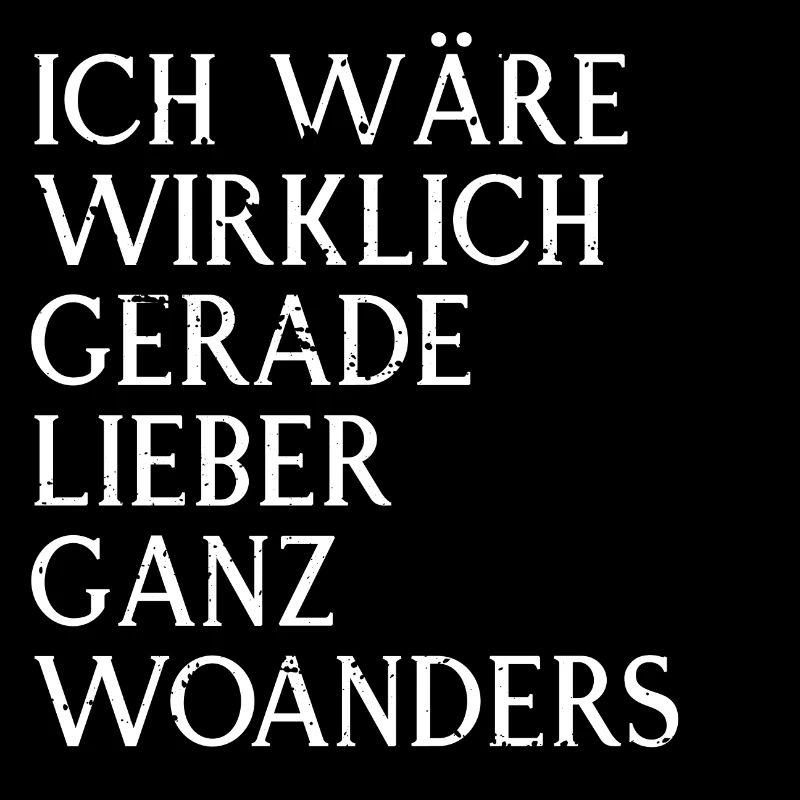 Ich wäre lieber woanders