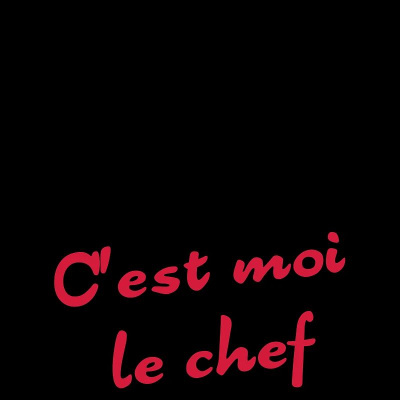 C'est moi le chef