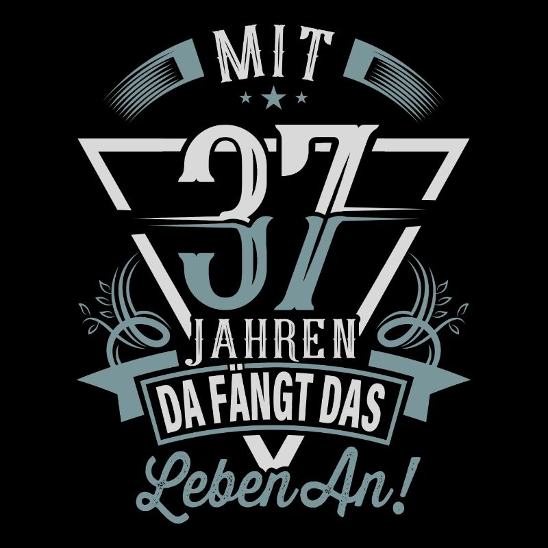 37. Geburtstag Da Fängt Das Leben An