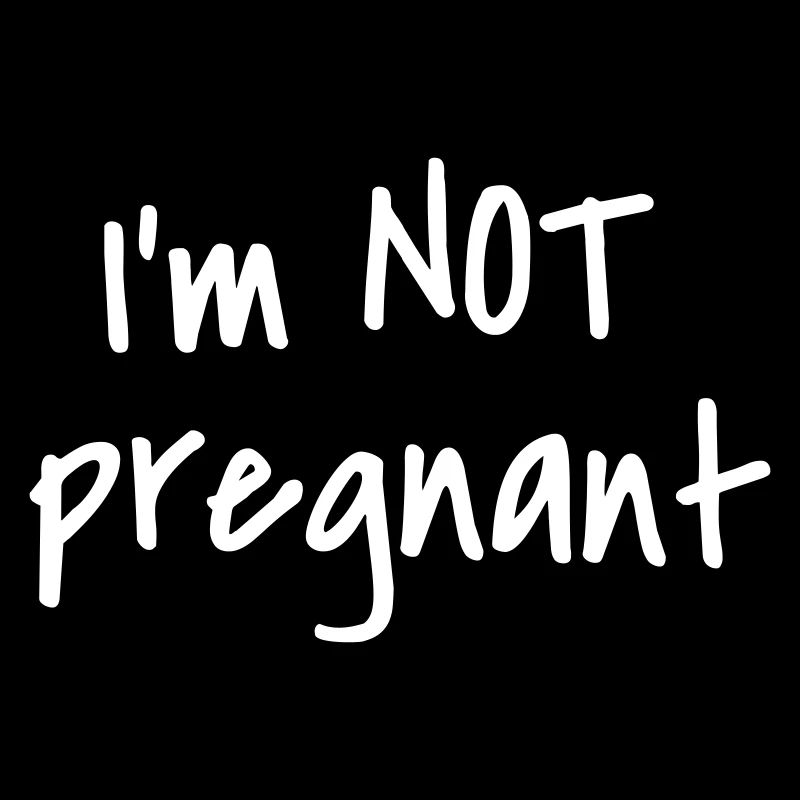 NOT PREGNANT