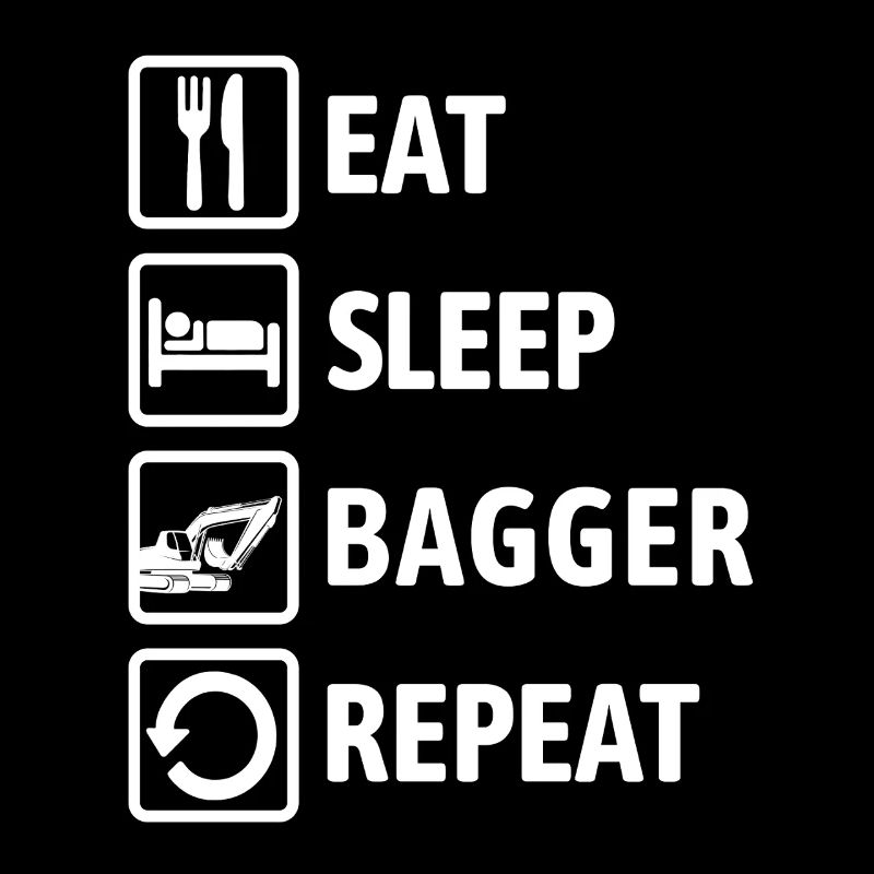 Eat Sleep Bagger Repeat - baggern & buddeln