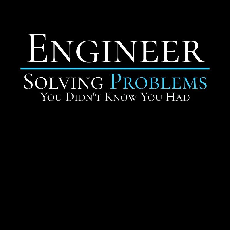 Engineer - Solving Problems - Engineering Shirt