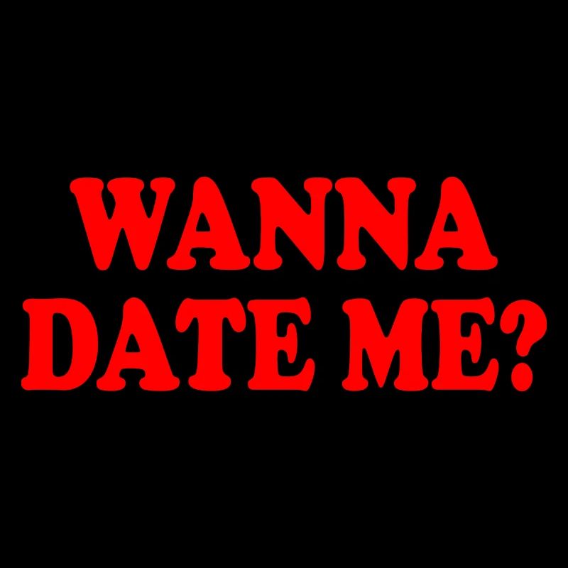 wanna date me