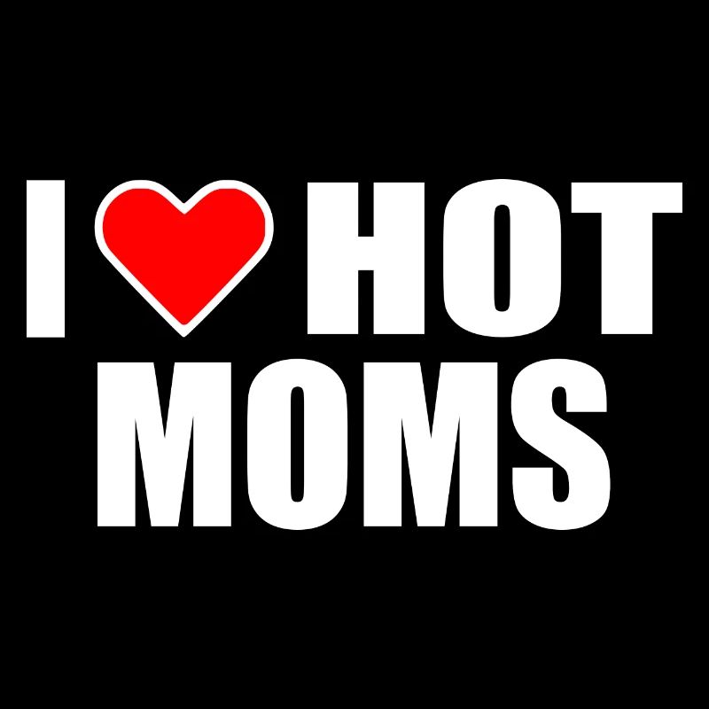 I love hot moms