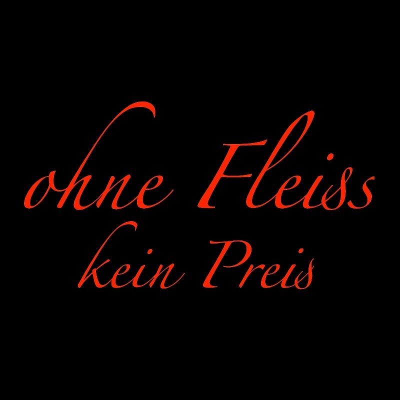 ohne Fleiss kein Preis