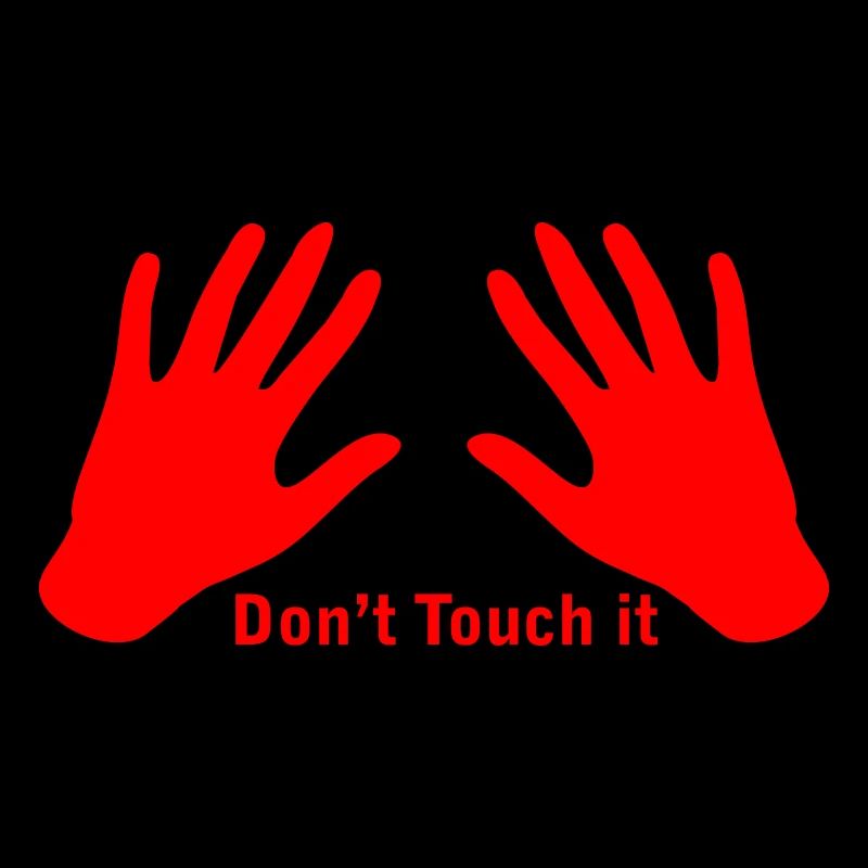 Don't touch it