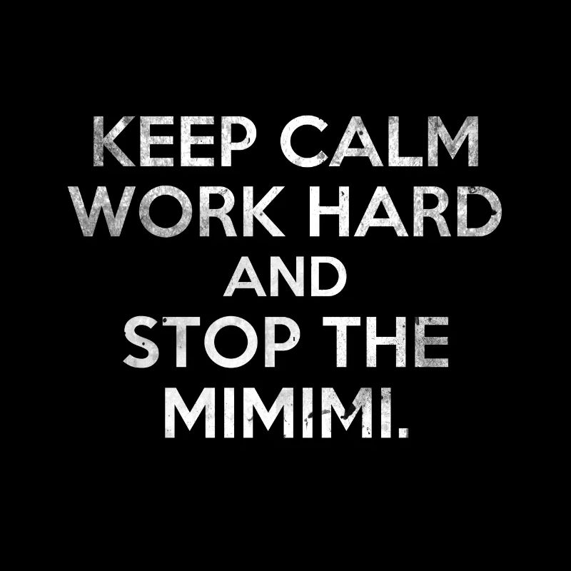 Keep Calm Work Hard and Stop the MIMIMI Geschenk
