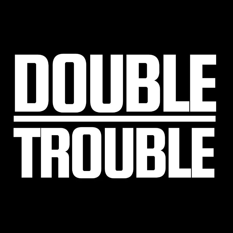 Double Trouble