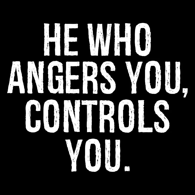 Er, der dich ärgert, kontrolliert dich