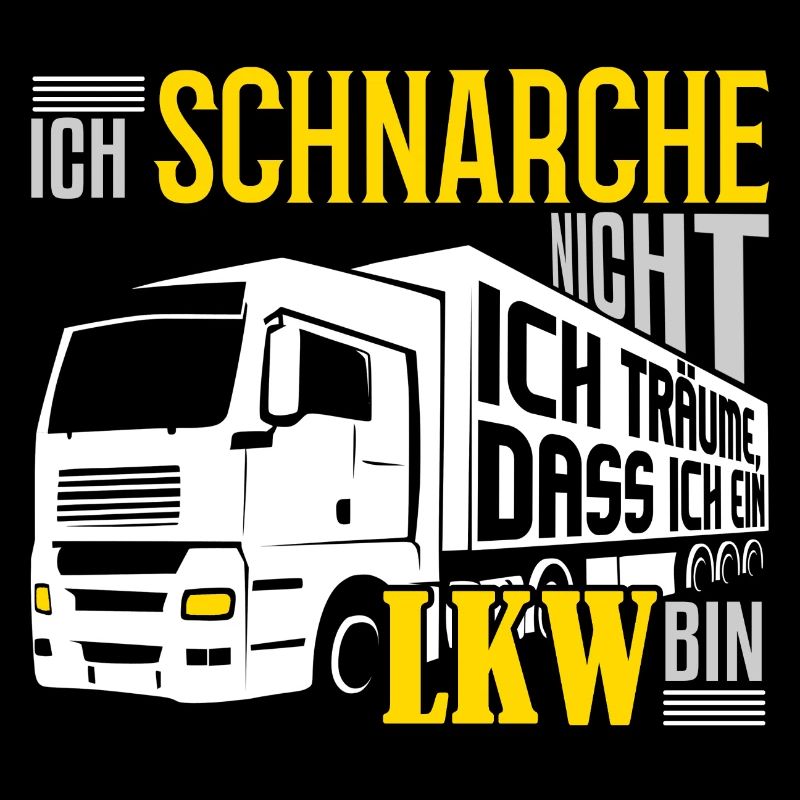 LKW-Fahrer - Ich schnarche nicht, ich bin ein LKW