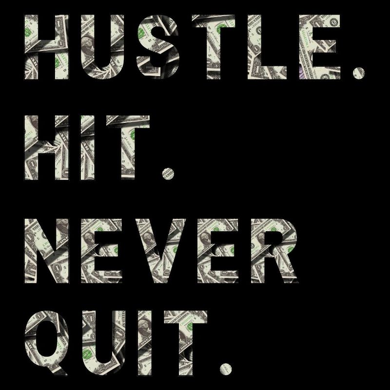 Huste. Hit. Never Quit.