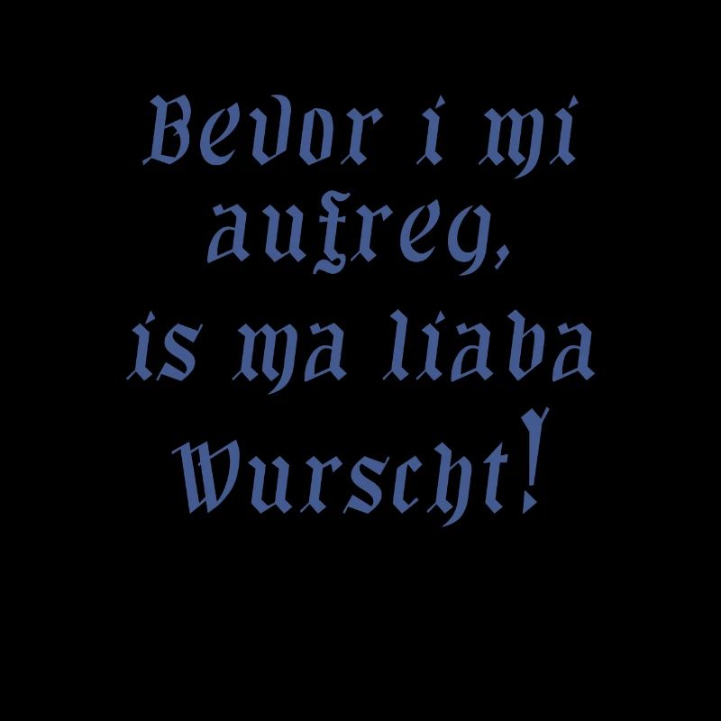 bevor i mi aufreg, is ma lieba wurscht