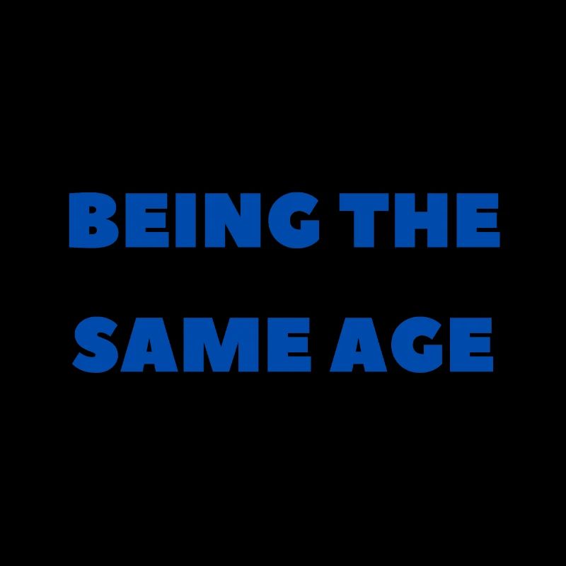 Being the Same Age Bold Quote