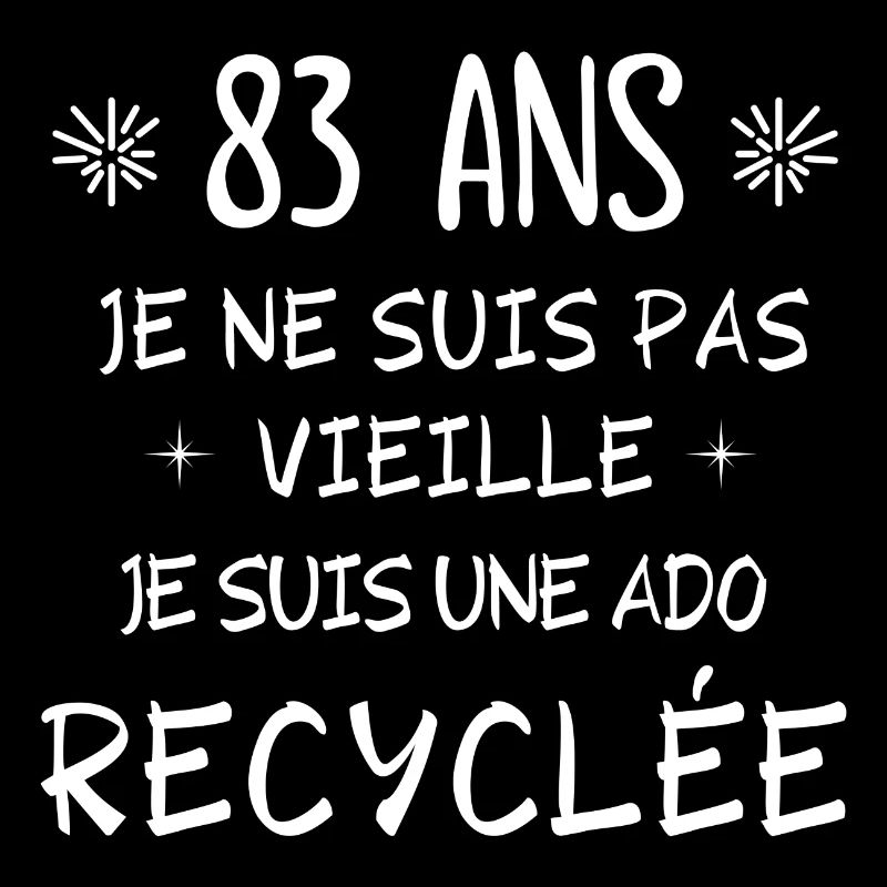 ado recyclée, anniversaire 83 ans, j'ai 83 ans